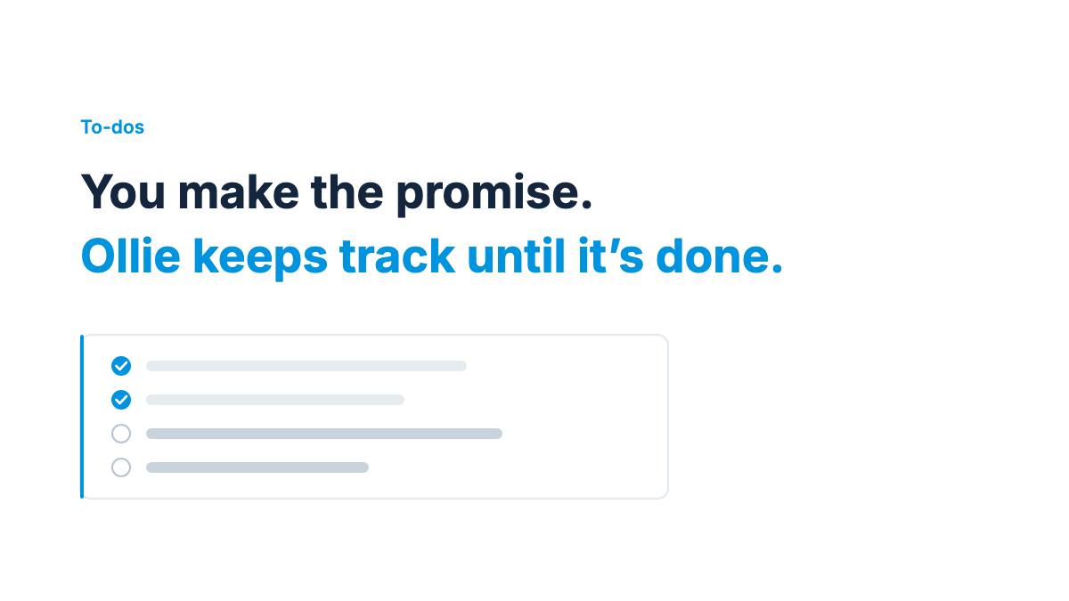 Sales follow-up tracking: You make the promise. Ollie keeps track until it’s done.